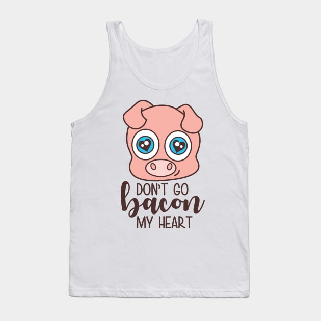 Dont Go Bacon My Heart Tank Top by defytees